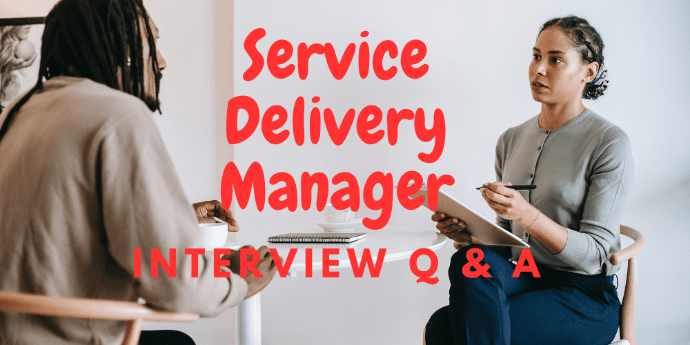 Service Delivery Manager Interview Questions and Answer